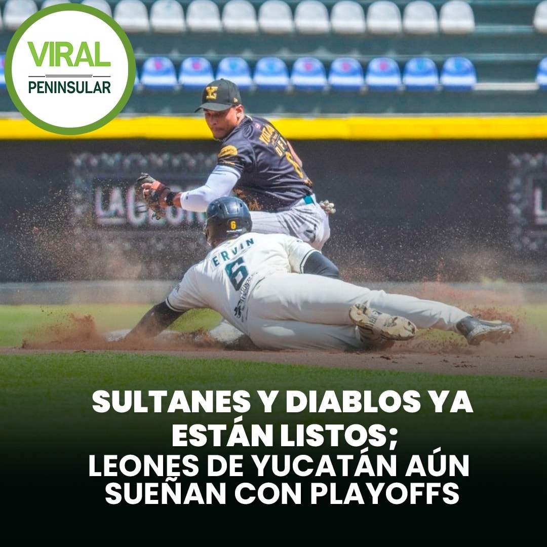 Sultanes y Diablos ya están listos; Leones de Yucatán aún sueñan con playoffs