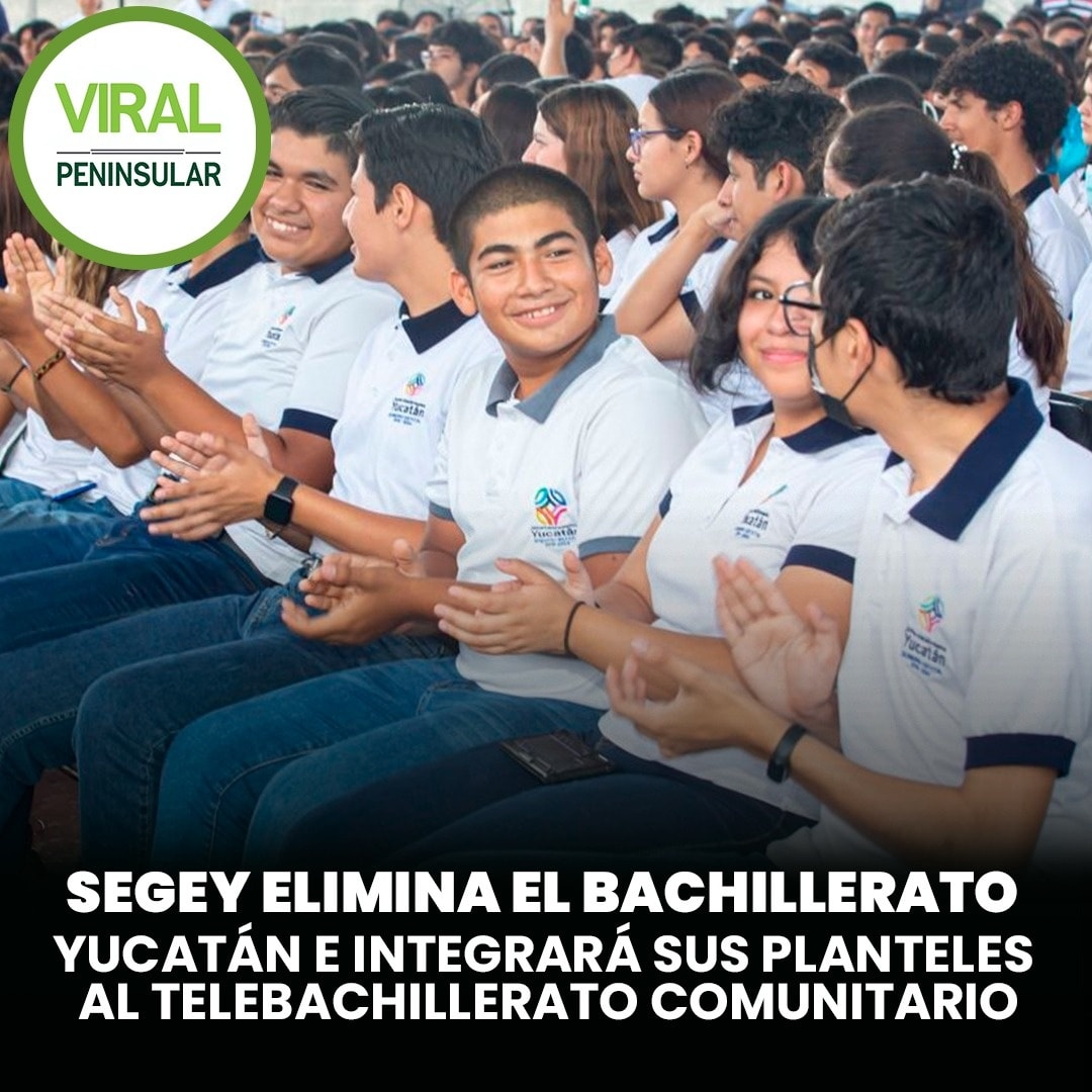 Segey elimina el Bachillerato Yucatán e integrará sus planteles al Telebachillerato Comunitario