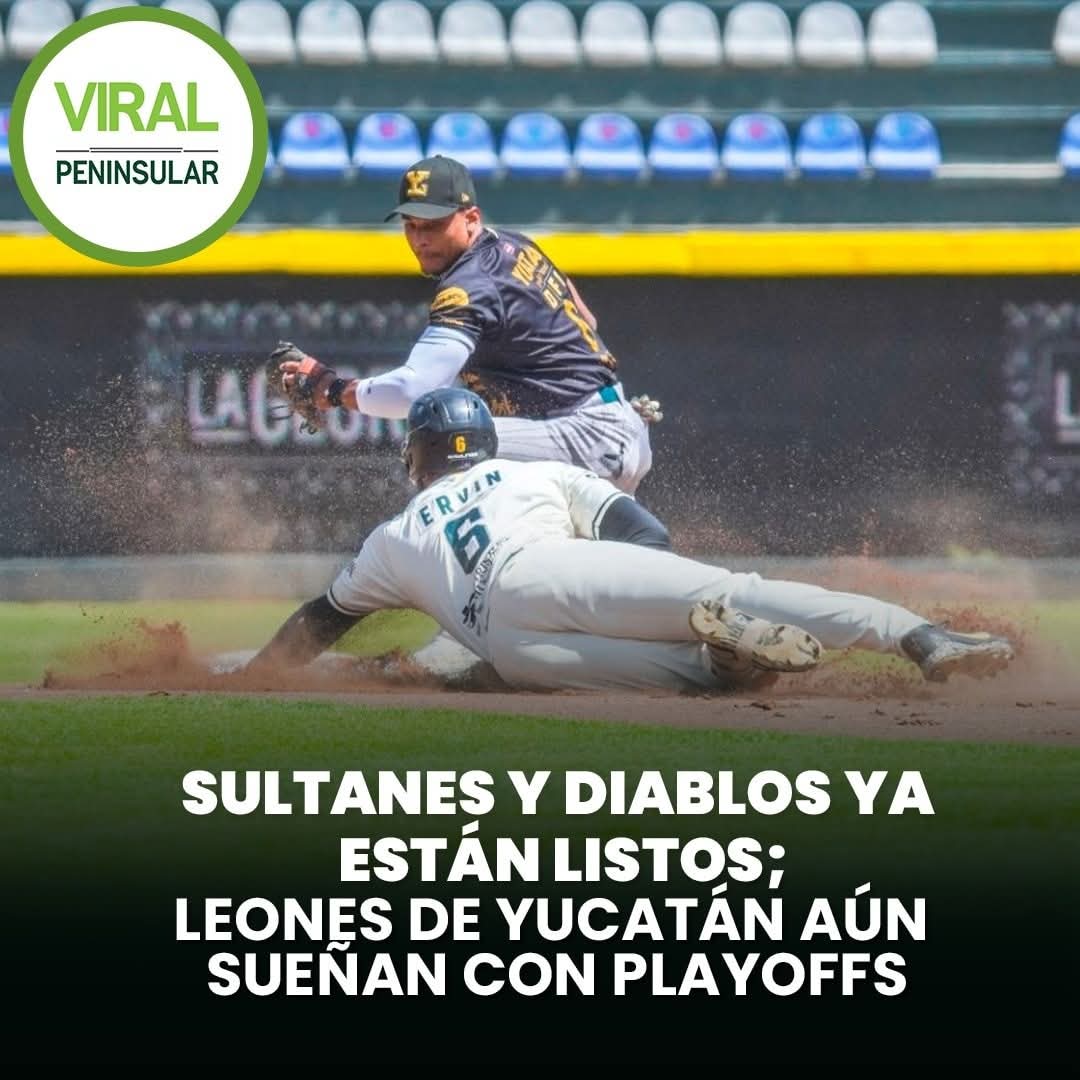 Sultanes y Diablos ya están listos; Leones de Yucatán aún sueñan con playoffs