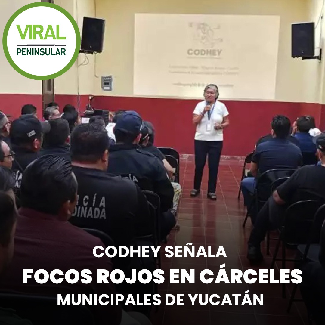 Codhey señala focos rojos en cárceles municipales de Yucatán