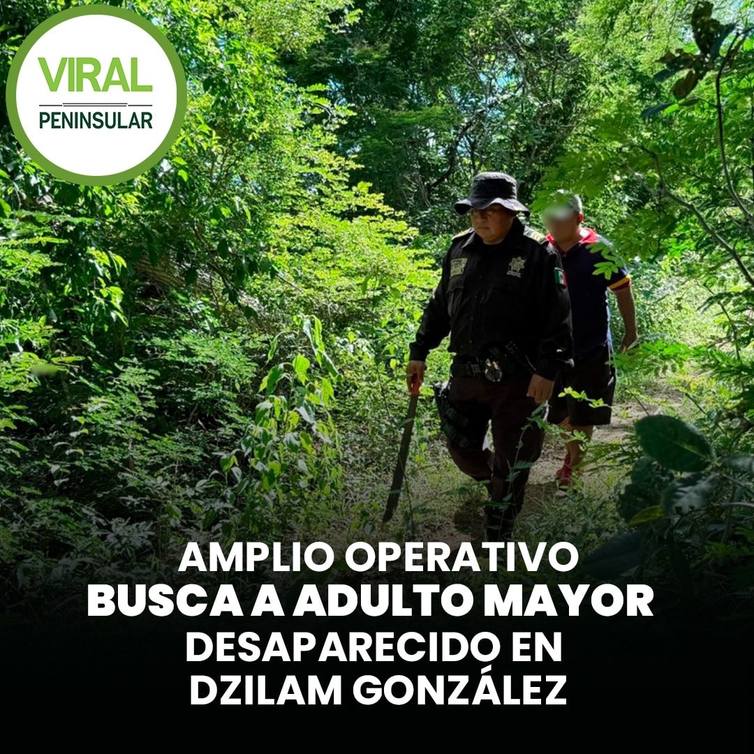 Amplio operativo busca a adulto mayor desaparecido en Dzilam González