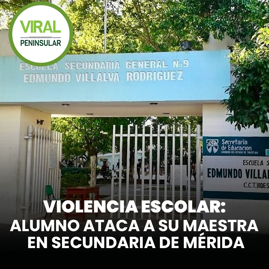 Violencia escolar: alumno ataca a su maestra en secundaria de Mérida
