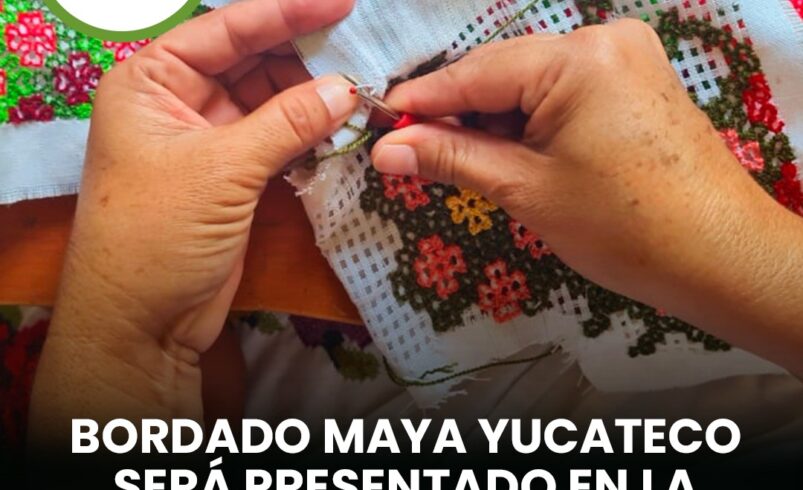 Bordado maya yucateco será presentado en la UNESCO
