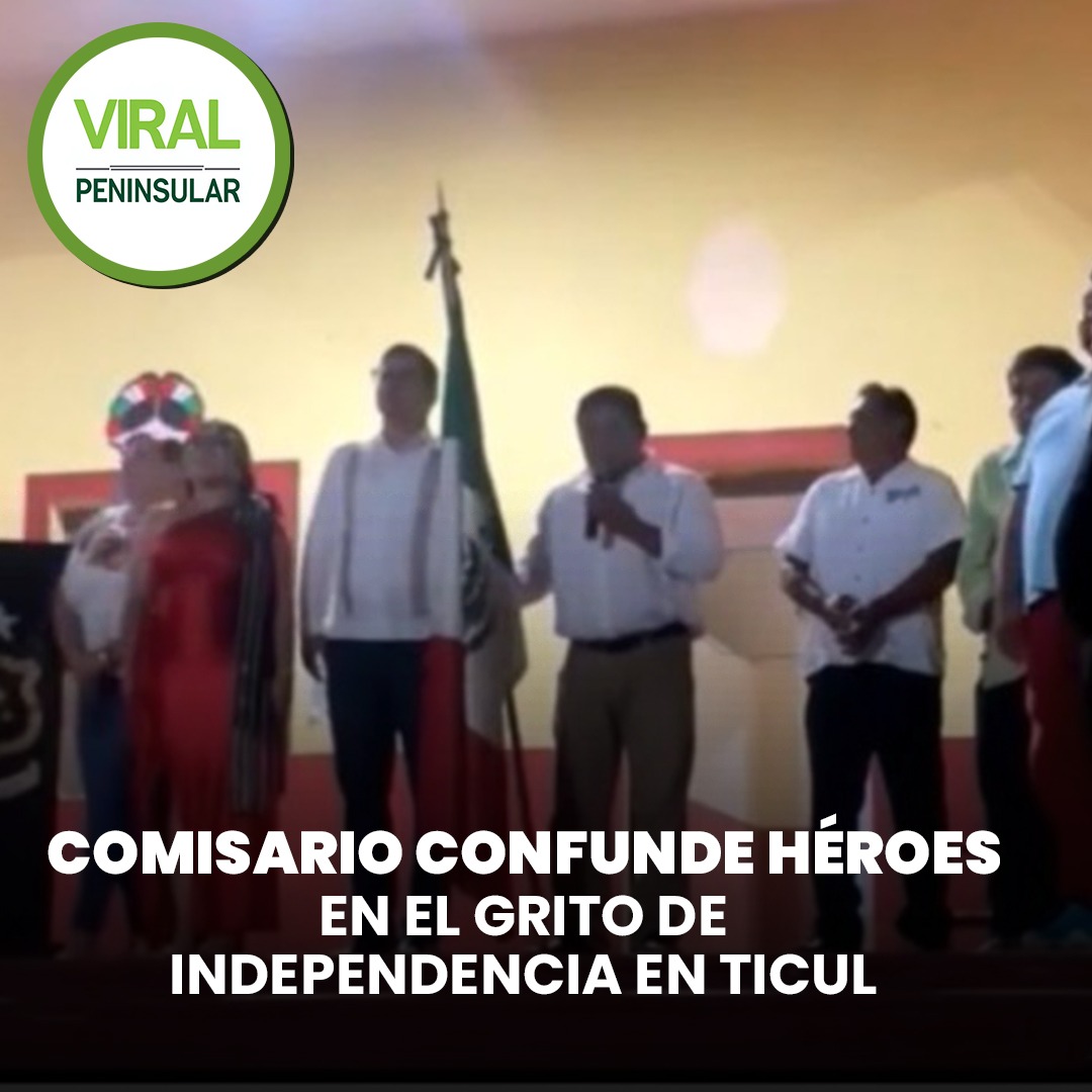 Comisario confunde héroes en el Grito de Independencia en Ticul