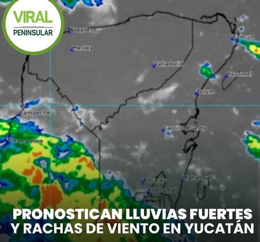 Pronostican lluvias fuertes y rachas de viento en Yucatán