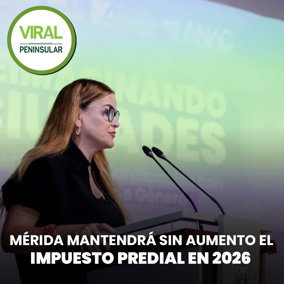 Mérida mantendrá sin aumento el impuesto predial en 2026