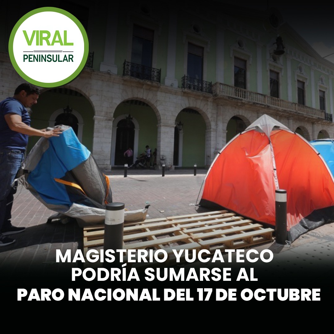Magisterio yucateco podría sumarse al paro nacional del 17 de octubre