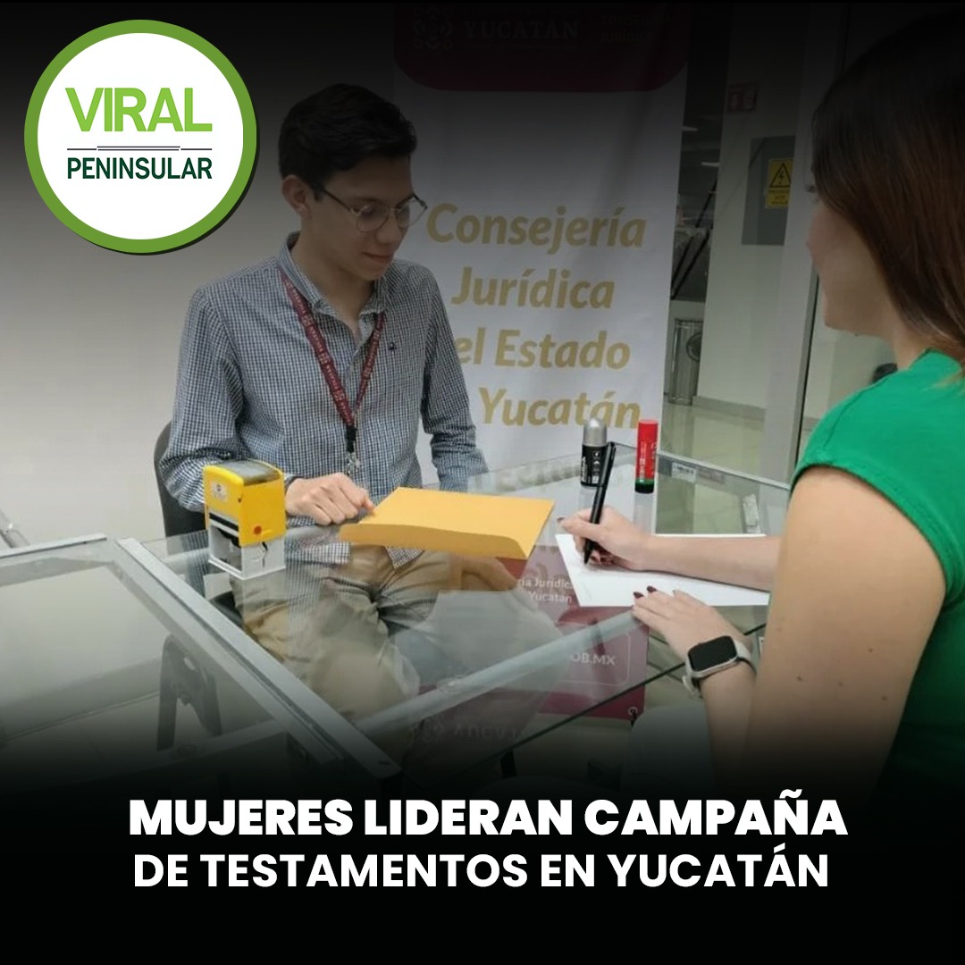 Mujeres lideran campaña de testamentos en Yucatán