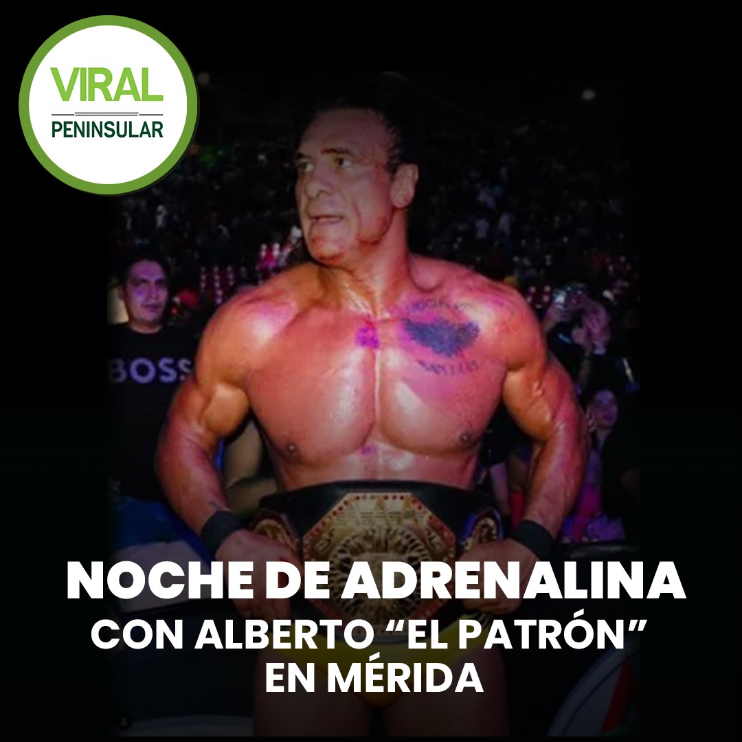Noche de adrenalina con Alberto “El Patrón” en Mérida