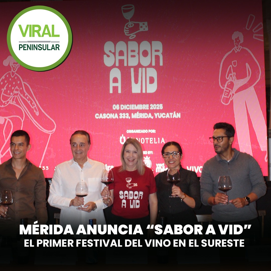 Mérida anuncia “Sabor a Vid”, el primer festival del vino en el sureste