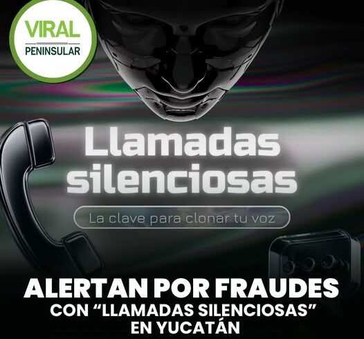 Alertan por fraudes con “llamadas silenciosas” en Yucatán