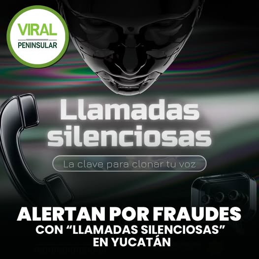 Alertan por fraudes con “llamadas silenciosas” en Yucatán