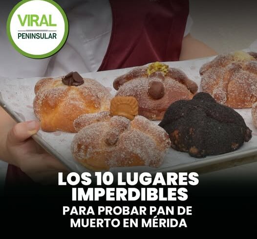 Los 10 lugares imperdibles para probar pan de muerto en Mérida