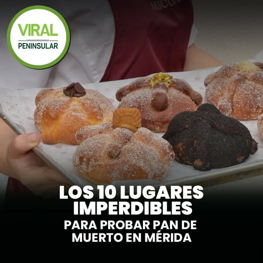 Los 10 lugares imperdibles para probar pan de muerto en Mérida