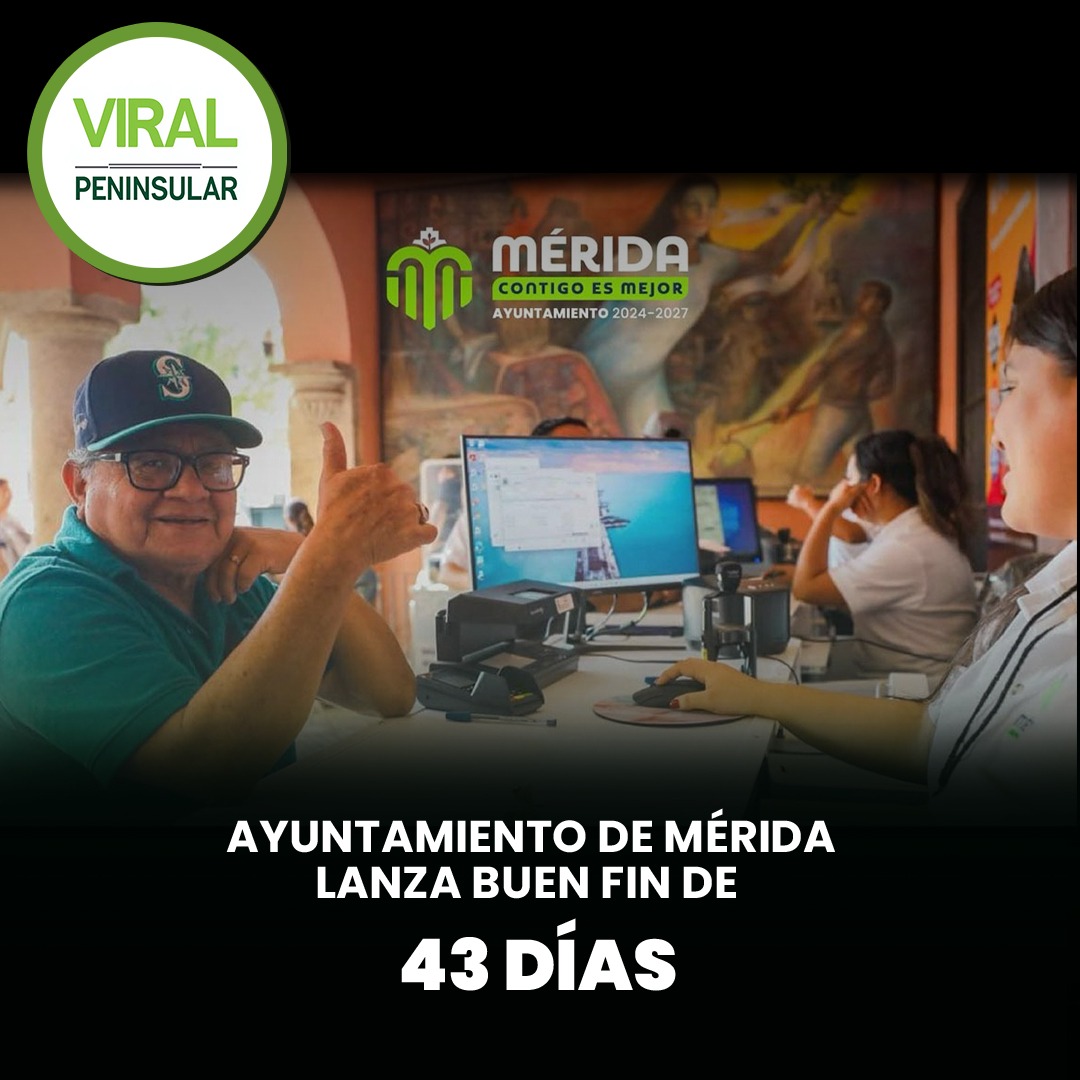 Ayuntamiento de Mérida lanza Buen Fin de 43 días