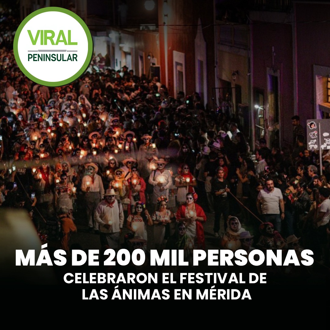 Más de 200 mil personas celebraron el Festival de las Ánimas en Mérida