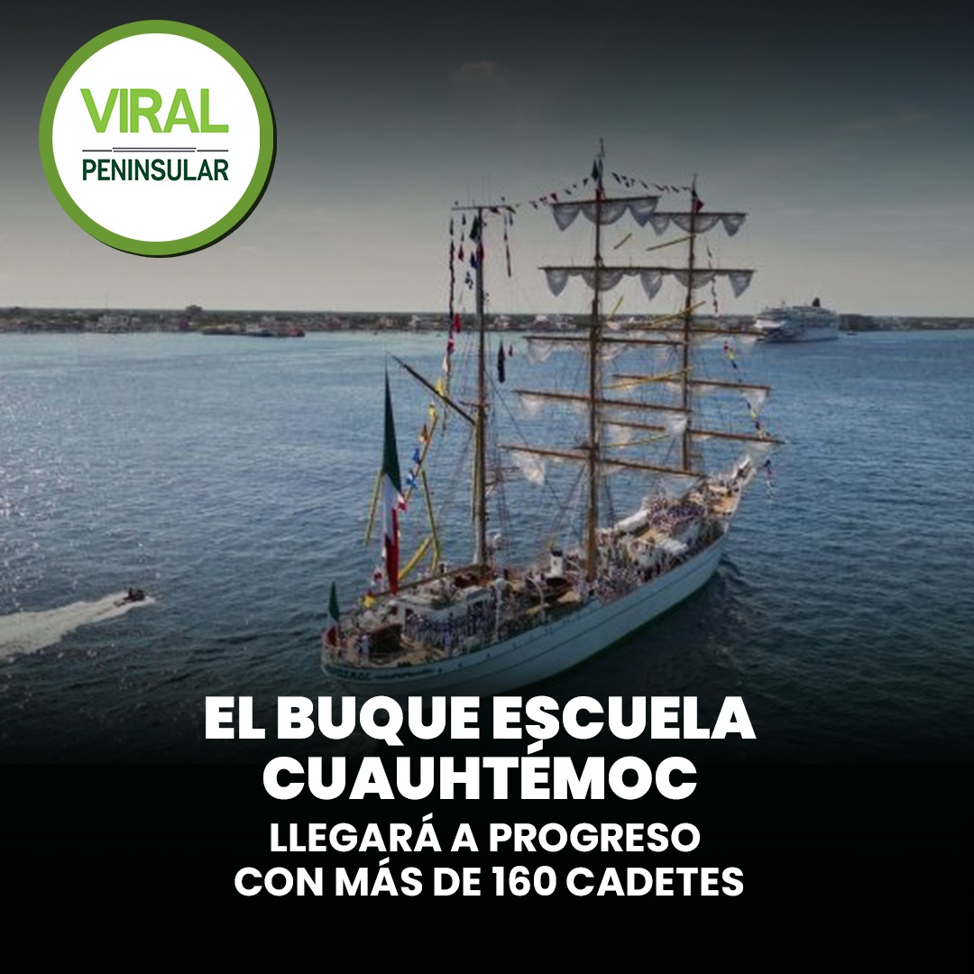El Buque Escuela Cuauhtémoc llegará a Progreso con más de 160 cadetes