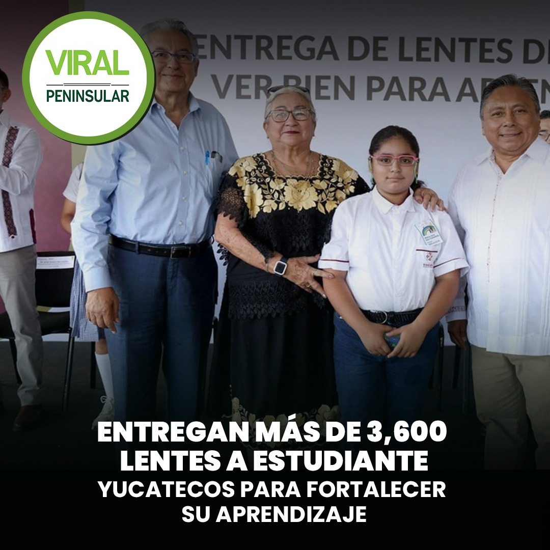 Entregan más de 3,600 lentes a estudiantes yucatecos para fortalecer su aprendizaje