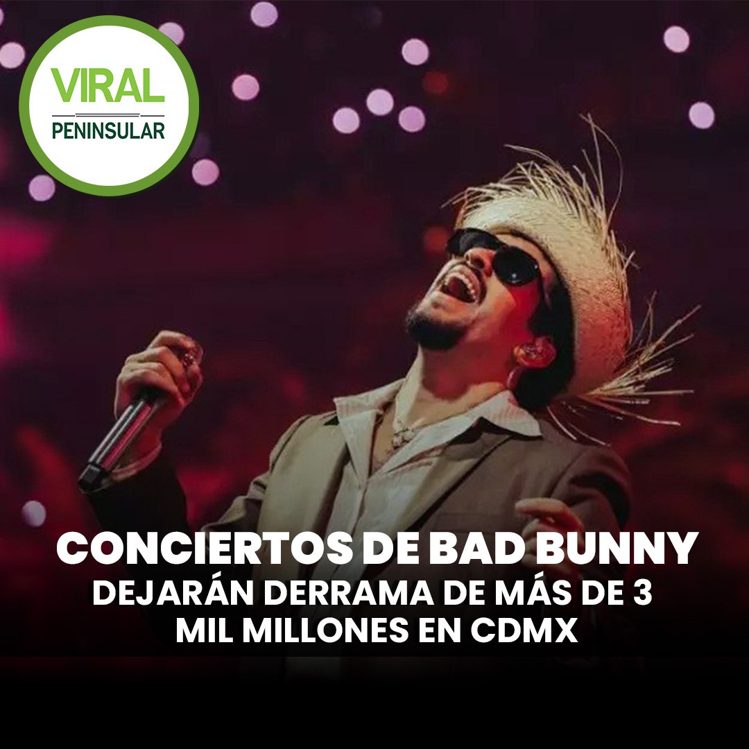 Conciertos de Bad Bunny dejarán derrama de más de 3 mil millones en CDMX