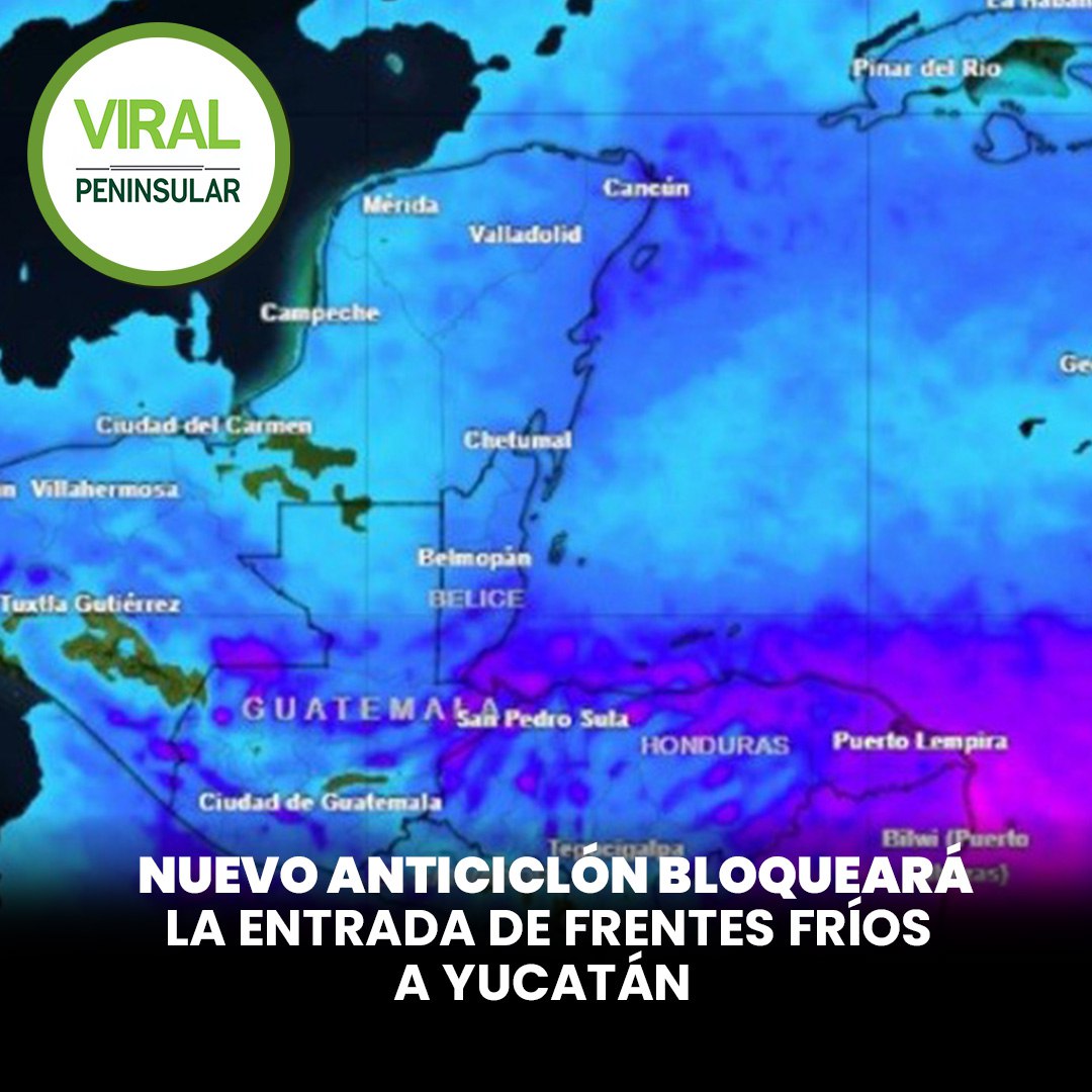 Nuevo anticiclón bloqueará la entrada de frentes fríos a Yucatán