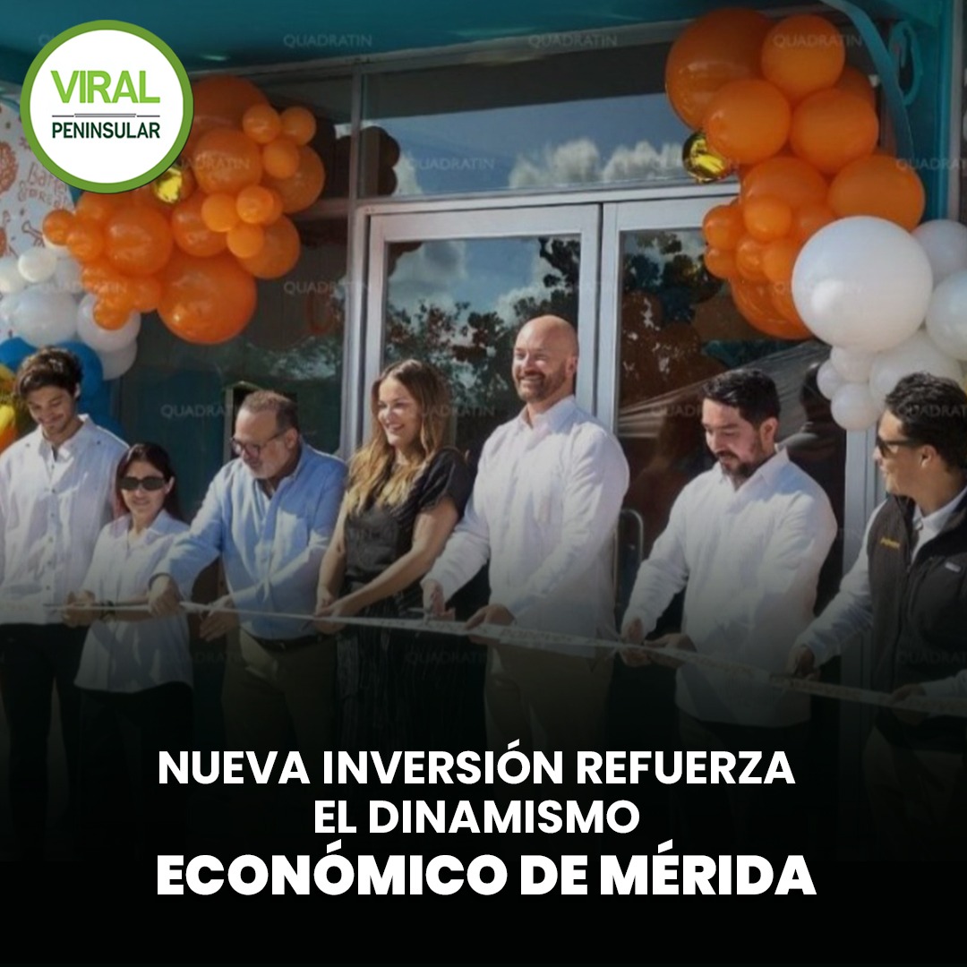 Nueva inversión refuerza el dinamismo económico de Mérida