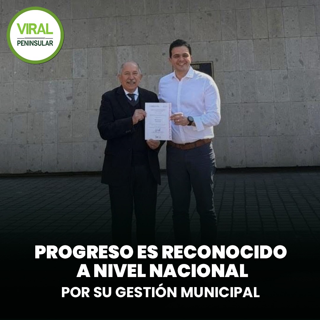 Progreso es reconocido a nivel nacional por su gestión municipal