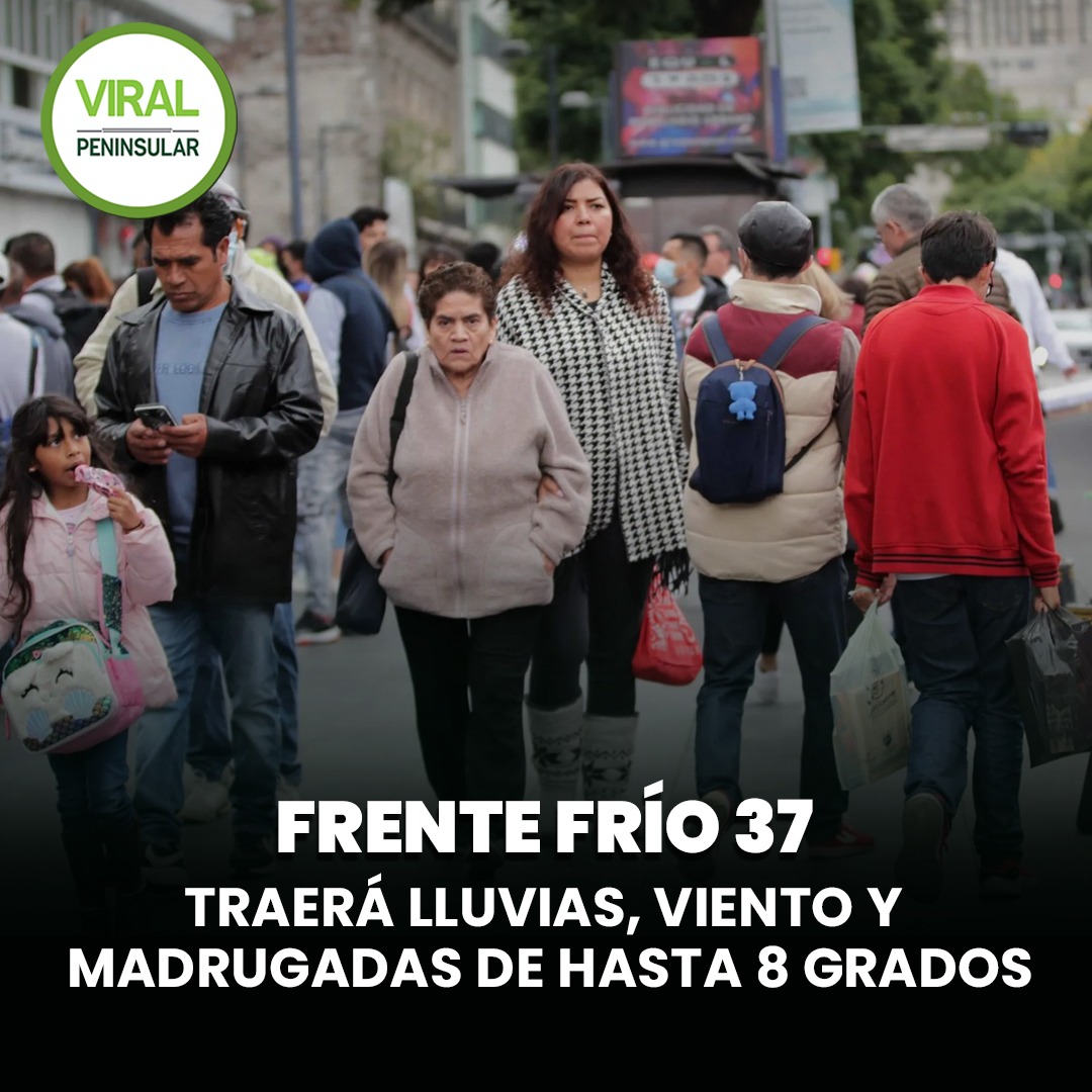 Frente frío 37 traerá lluvias, viento y madrugadas de hasta 8 grados