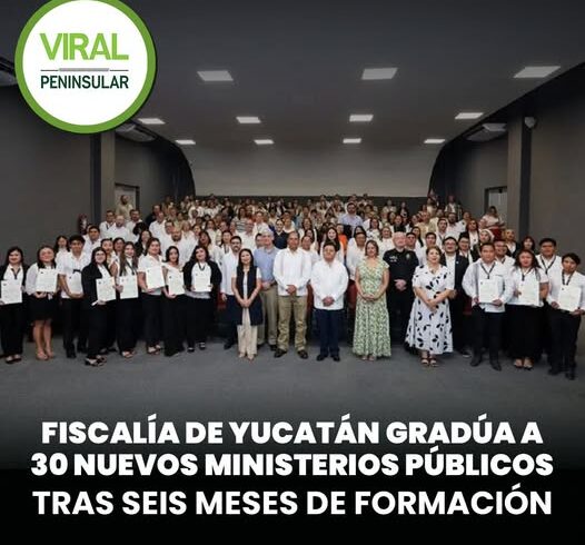 Fiscalía de Yucatán gradúa a 30 nuevos Ministerios Públicos tras seis meses de formación