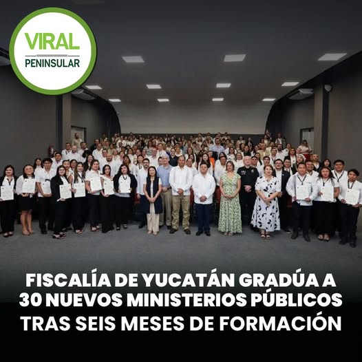 Fiscalía de Yucatán gradúa a 30 nuevos Ministerios Públicos tras seis meses de formación