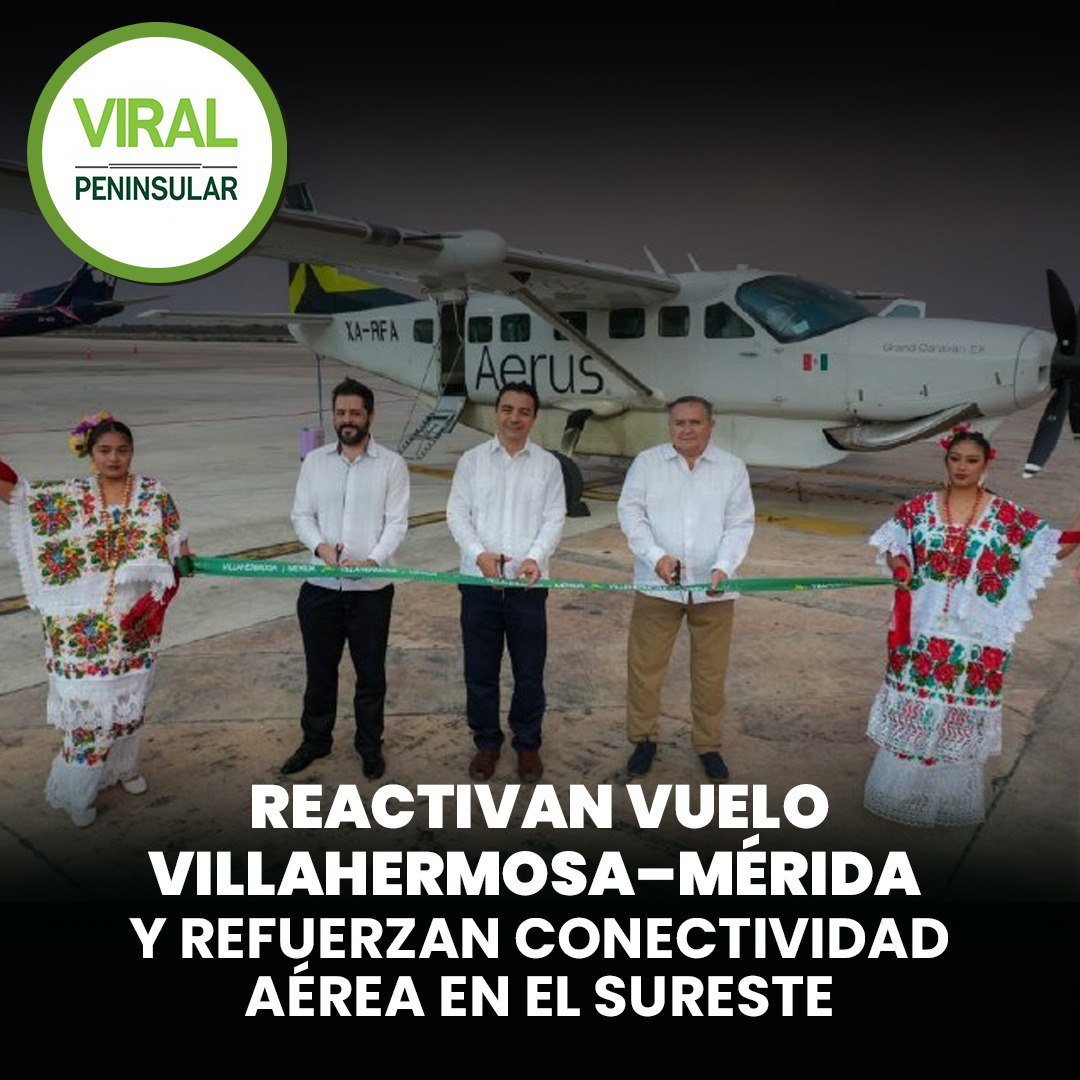 Reactivan vuelo Villahermosa–Mérida y refuerzan conectividad aérea en el sureste