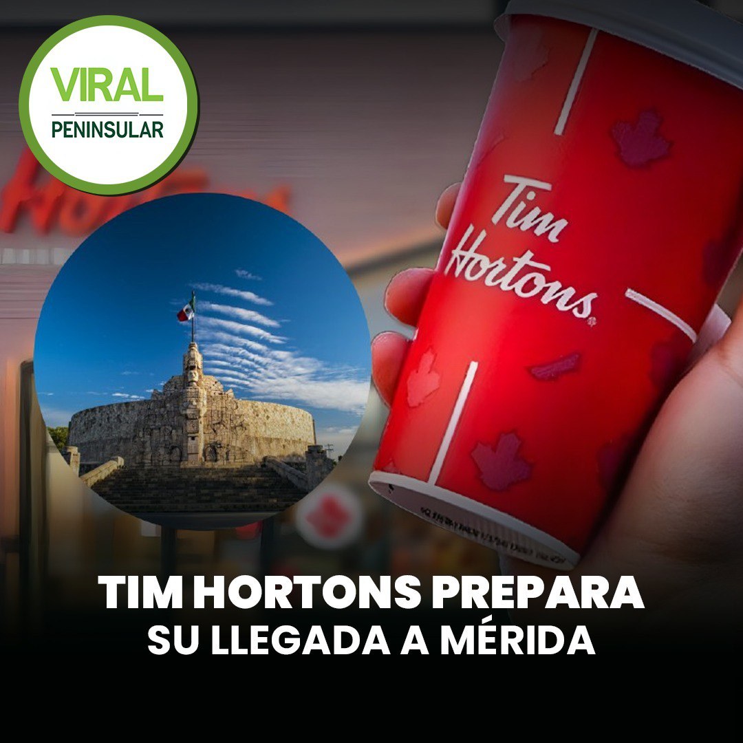 La famosa cadena Tim Hortons prepara su llegada a Mérida