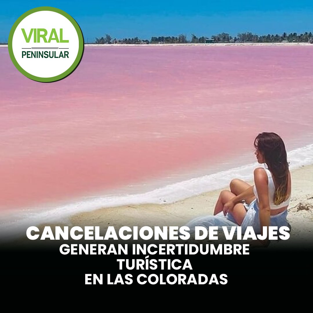 Cancelaciones de viajes generan incertidumbre turística en Las Coloradas