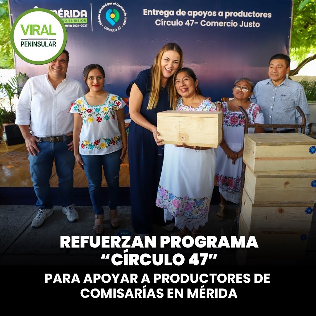 Refuerzan programa “Círculo 47” para apoyar a productores de comisarías en Mérida