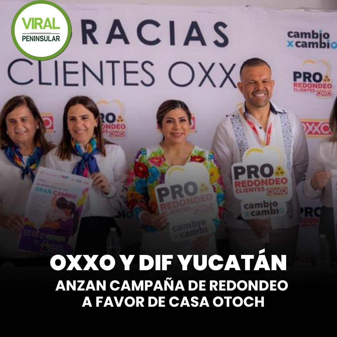 OXXO y DIF Yucatán lanzan campaña de redondeo a favor de Casa Otoch
