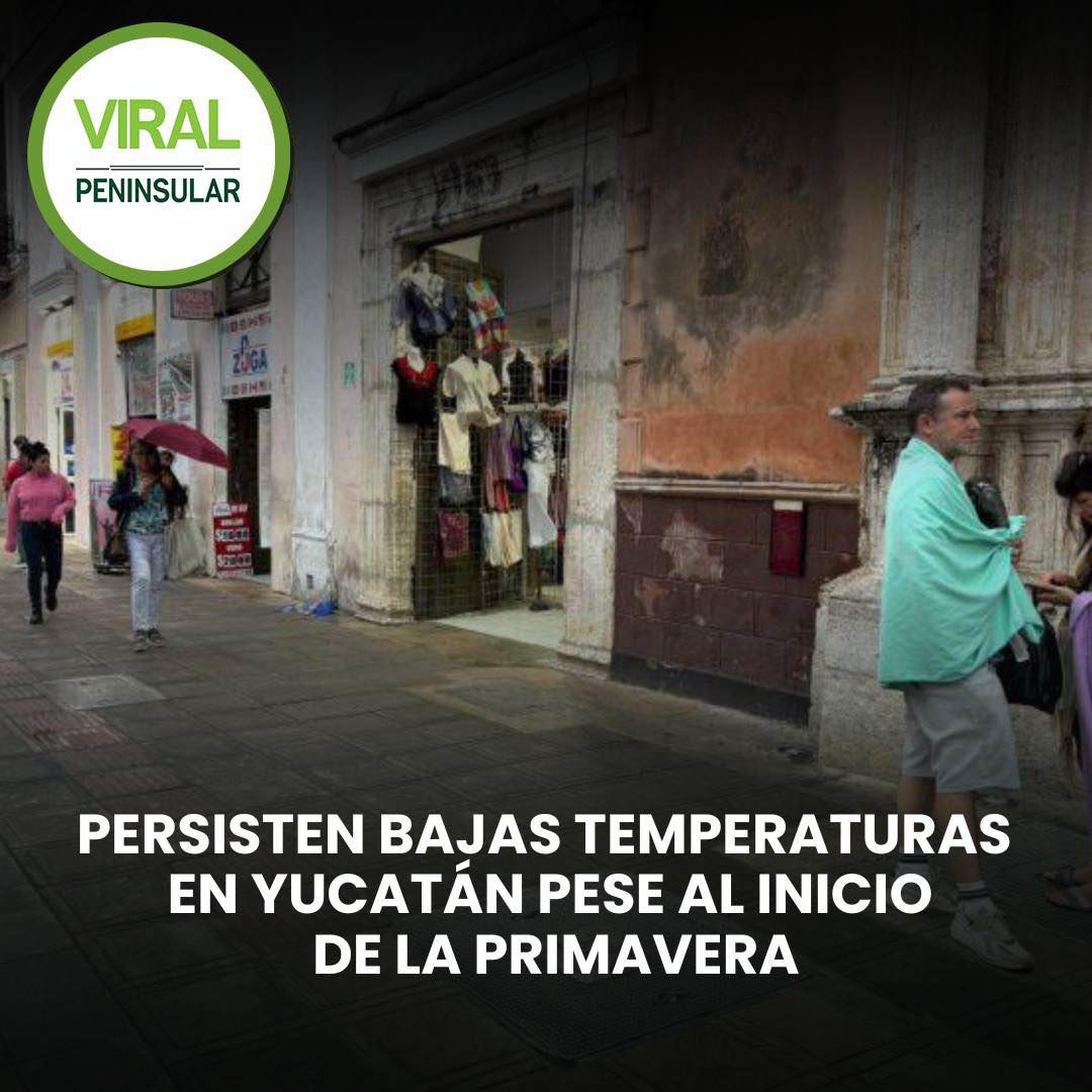 Persisten bajas temperaturas en Yucatán pese al inicio de la primavera