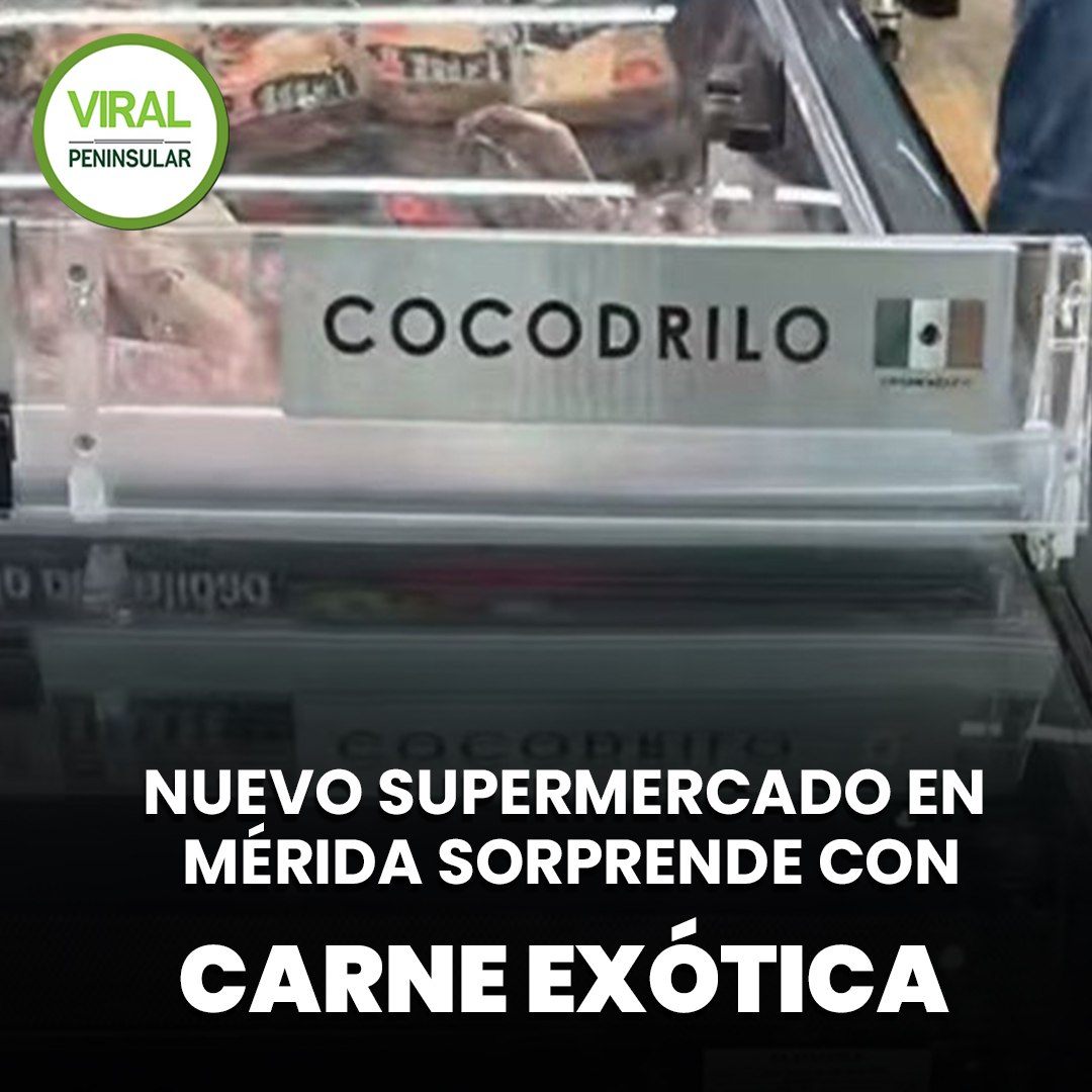 Nuevo supermercado en Mérida sorprende con carne exótica