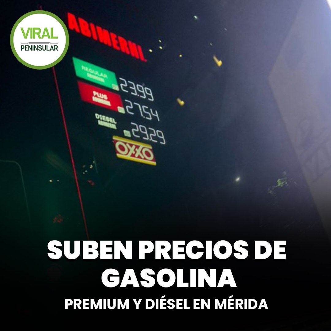 Suben precios de gasolina premium y diésel en Mérida