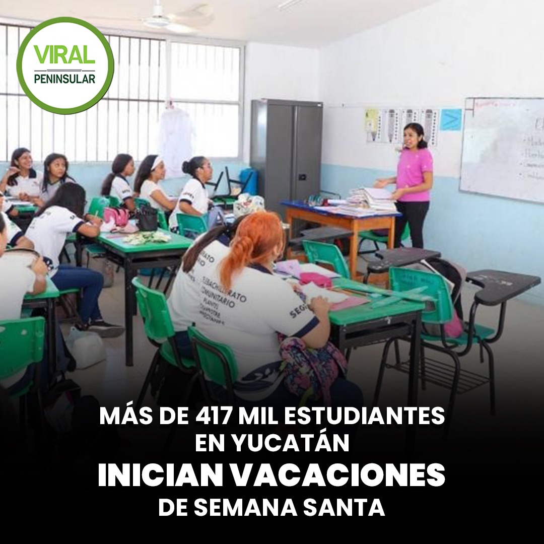 Más de 417 mil estudiantes en Yucatán inician vacaciones de Semana Santa