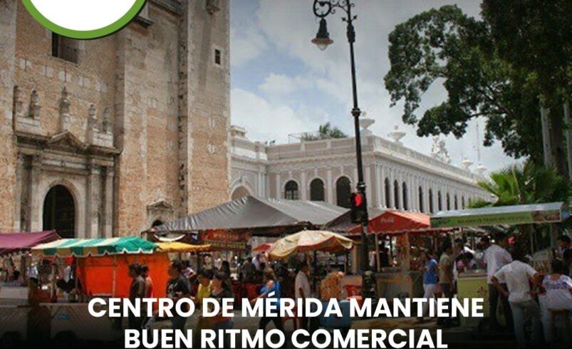 Centro de Mérida mantiene buen ritmo comercial impulsado por turismo
