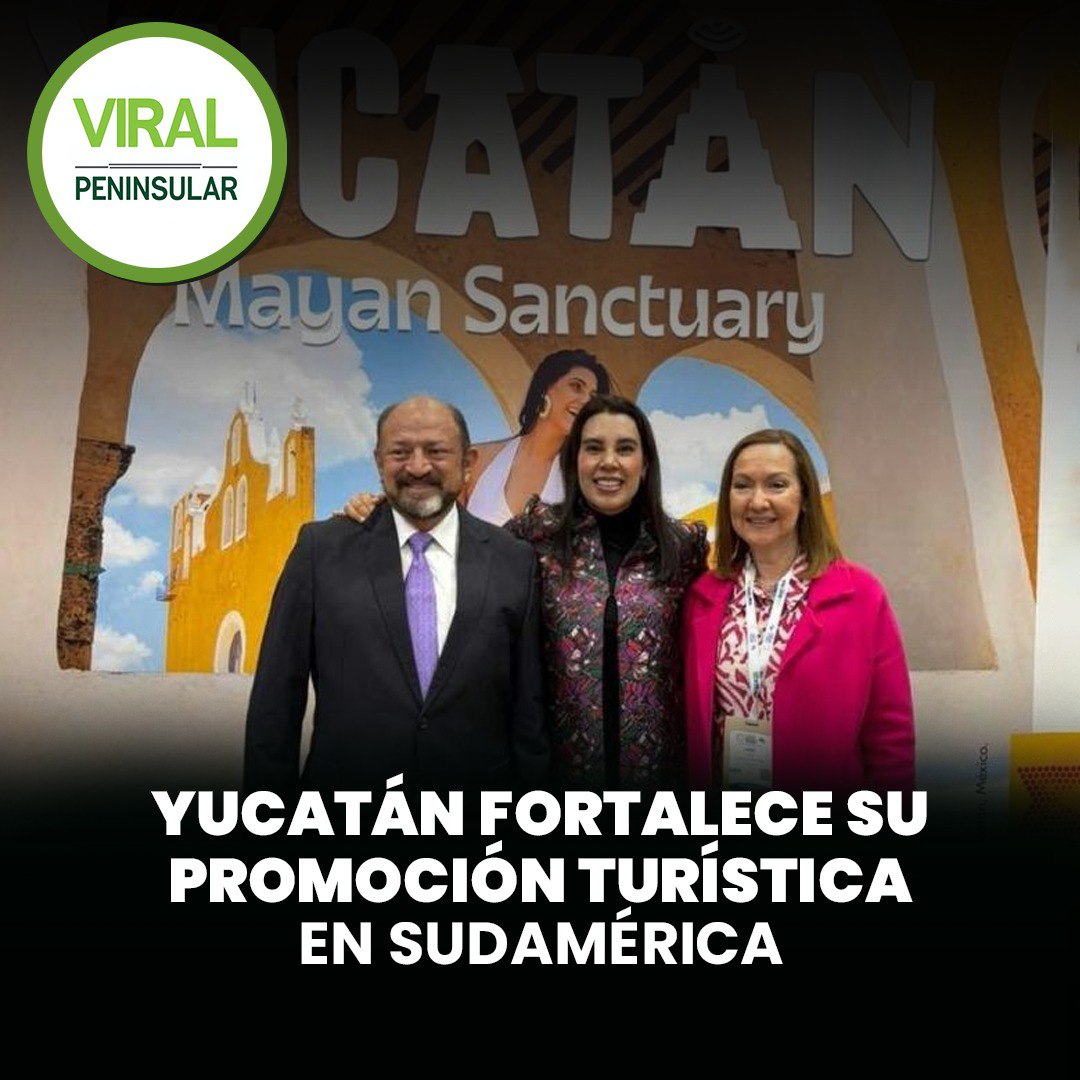 Yucatán fortalece su promoción turística en Sudamérica