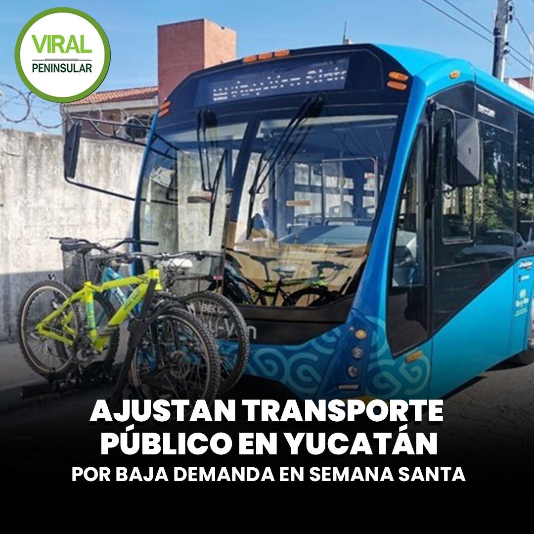 Ajustan transporte público en Yucatán por baja demanda en Semana Santa