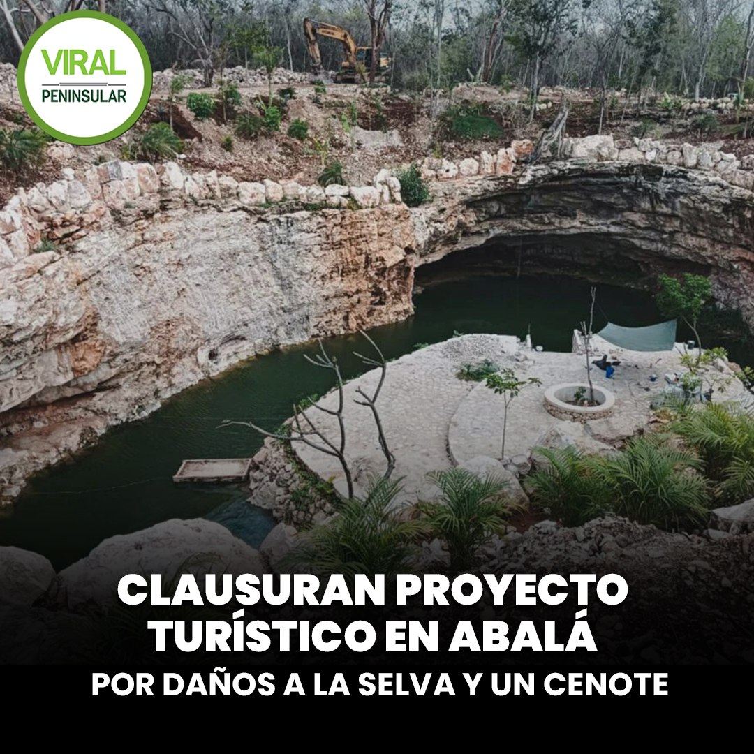 Clausuran proyecto turístico en Abalá por daños a la selva y un cenote