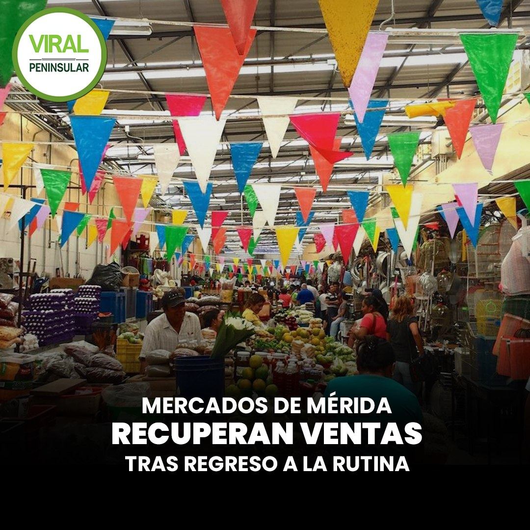 Mercados de Mérida recuperan ventas tras regreso a la rutina