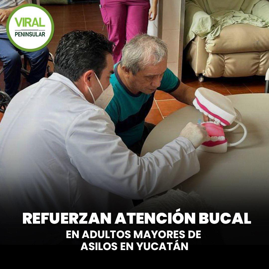 Refuerzan atención bucal en adultos mayores de asilos en Yucatán