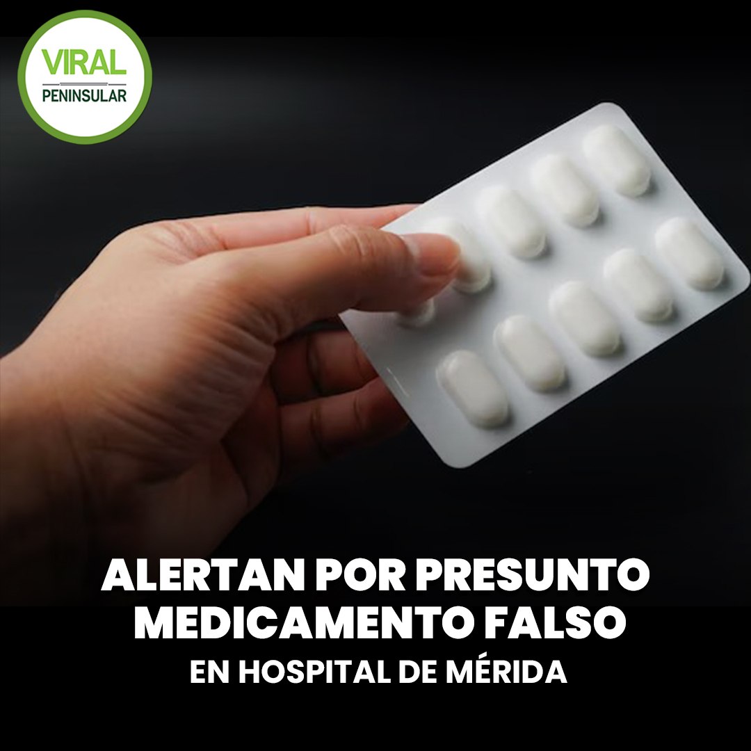 Alertan por presunto medicamento falso en hospital de Mérida