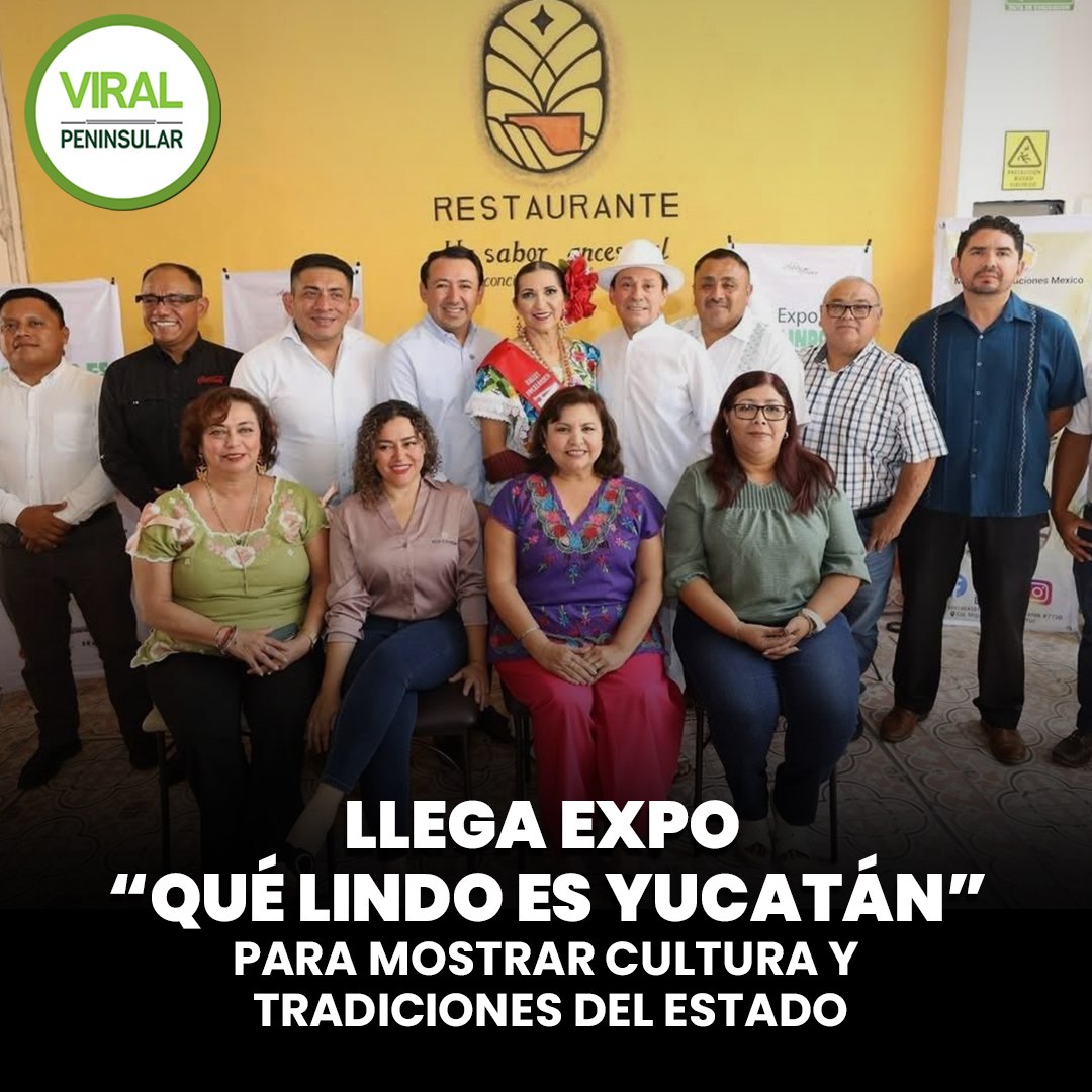 Llega Expo “Qué Lindo es Yucatán” para mostrar cultura y tradiciones del estado