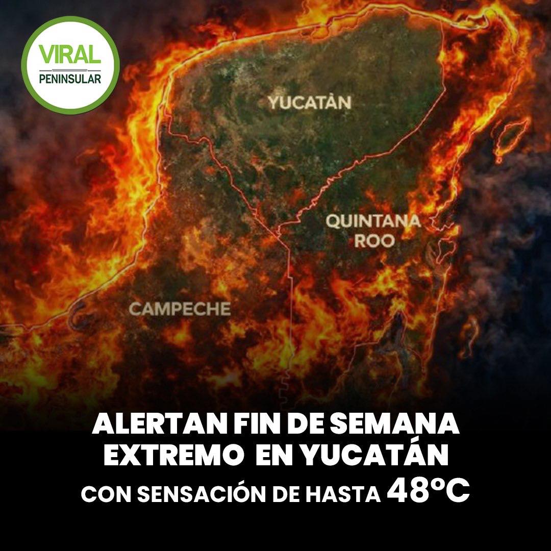 Alertan fin de semana extremo en Yucatán con sensación de hasta 48°C