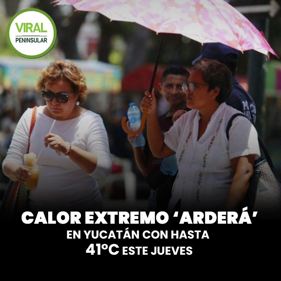 Calor extremo ‘arderá’ en Yucatán con hasta 41°C este jueves