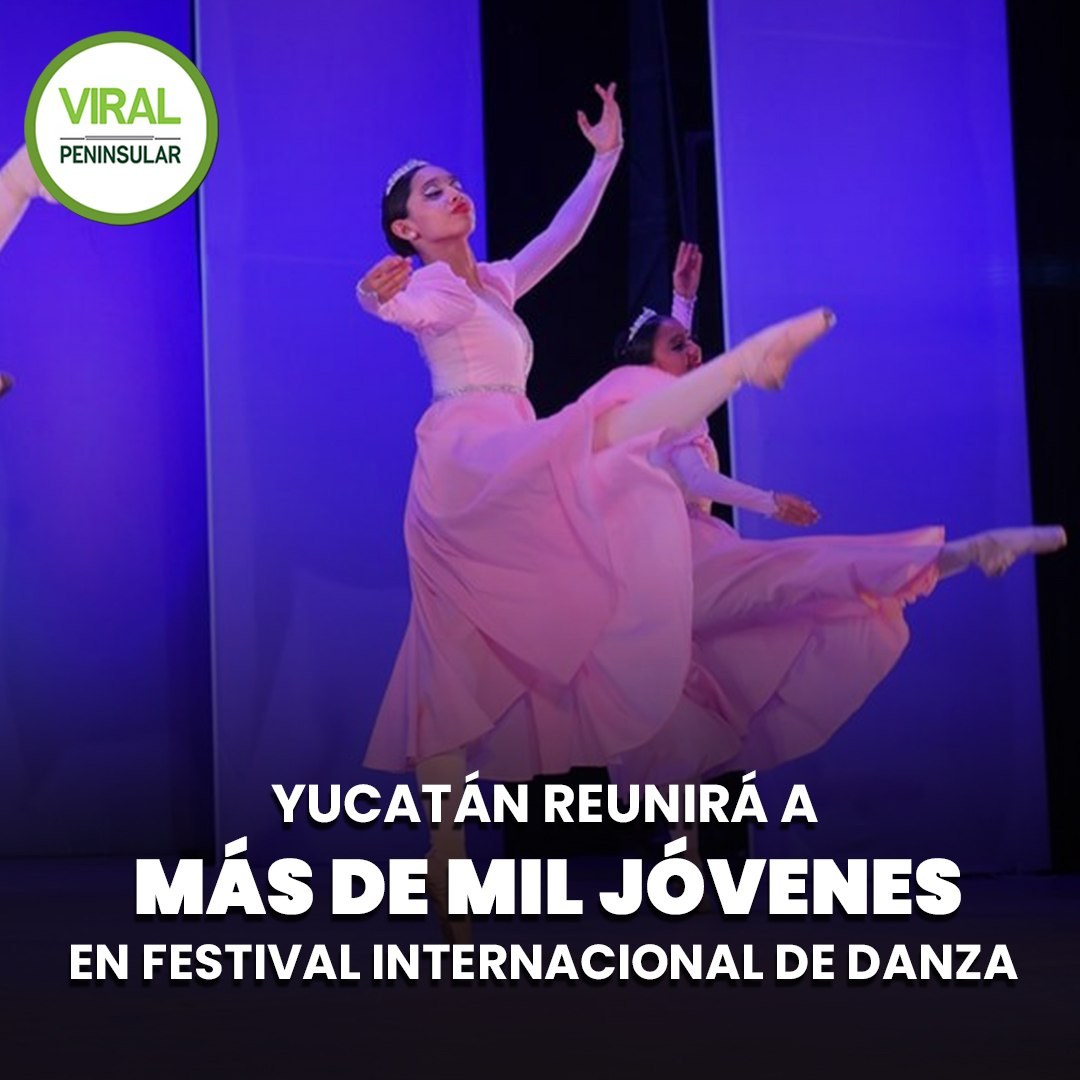 Yucatán reunirá a más de mil jóvenes en festival internacional de danza