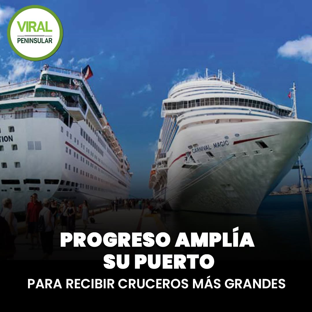 Progreso amplía su puerto para recibir cruceros más grandes